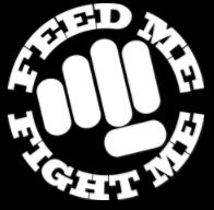 Feed Me Fight Me